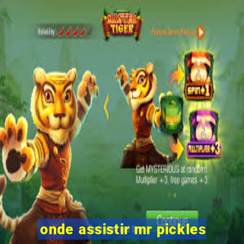 onde assistir mr pickles